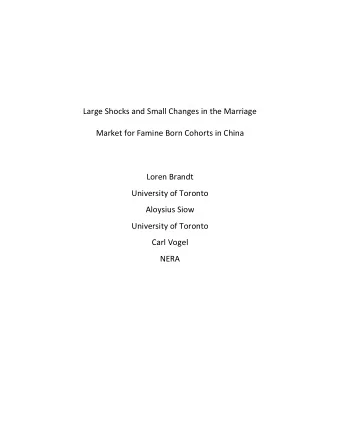 Large Shocks and Small Changes in the Marriage  Market for Famine Born Cohorts in China  Loren