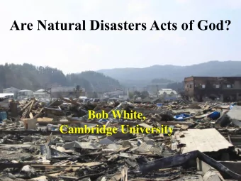 Are Natural Disasters Acts of God?  Bob White,  Cambridge University  E. T. S. Walton 1903-1995
