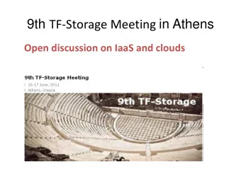 9th TF  Storage Meeting in Athens Open discussion on IaaS and clouds 9th TF  Storage (&amp;