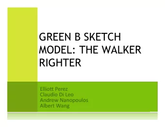 GREEN B SKETCH  MODEL: THE WALKER  RIGHTER  SKETCH MODEL GOALS  Li#s25pounds32inches