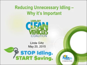 Reducing Unnecessary Idling  Why its Important  Linda Giltz  May 20, 2015  What Is Idling?