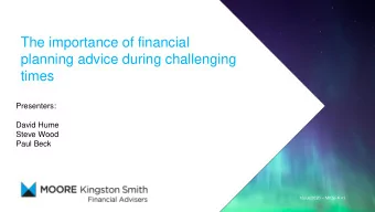 planning advice during challenging  times  Presenters:  David Hume  Steve Wood  Paul Beck