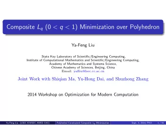 Composite L q (0 &lt; q &lt; 1) Minimization over Polyhedron  Ya-Feng Liu  State Key Laboratory of