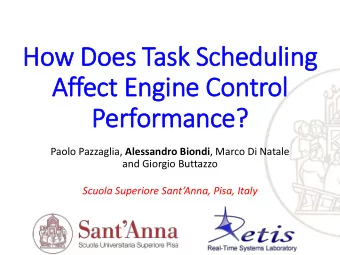 Affect Engine Control  Performance? Paolo Pazzaglia, Alessandro Biondi , Marco Di Natale  and