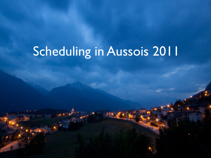 scheduling in aussois 2011 bag of tasks scheduling under