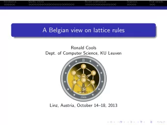 A Belgian view on lattice rules  Ronald Cools  Dept. of Computer Science, KU Leuven  Linz, Austria,