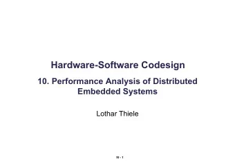 Hardware-Software Codesign  10. Performance Analysis of Distributed  Embedded Systems  Lothar