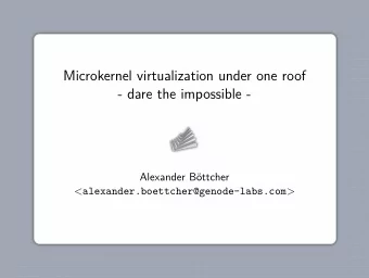 Microkernel virtualization under one roof  - dare the impossible -  Alexander Bttcher &lt;