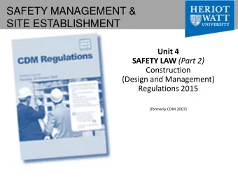 SAFETY MANAGEMENT &amp;  SITE ESTABLISHMENT  Unit 4 SAFETY LAW (Part 2)  Construction  (Design and