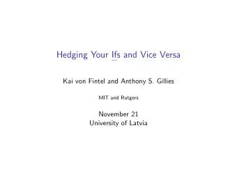 Hedging Your Ifs and Vice Versa  Kai von Fintel and Anthony S. Gillies  MIT and Rutgers  November