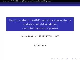 How to make R, PostGIS and QGis cooperate for  statistical modelling duties  a case study on