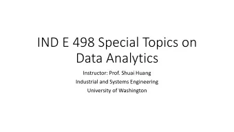 Data Analytics  Instructor: Prof. Shuai Huang  Industrial and Systems Engineering  University of