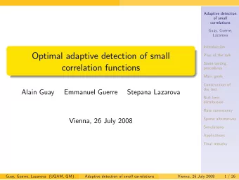 Optimal adaptive detection of small  Plan of the talk  Some testing  correlation functions