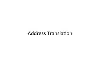Address  Transla+on    Main  Points    Address  Transla+on  Concept