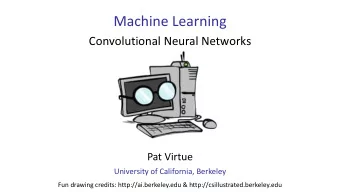 Machine Learning  Convolutional Neural Networks  Pat Virtue  University of California, Berkeley