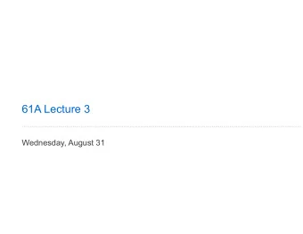 61A Lecture 3  Wednesday, August 31  Life Cycle of a User-Defined Function  What happens?  Def