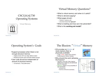 Virtual Memory Questions?  What is virtual memory and when is it useful?  CSCI [4|6] 730