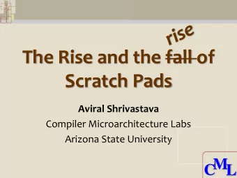 Scratch Pads  Aviral Shrivastava  Compiler Microarchitecture Labs  Arizona State University  M  M