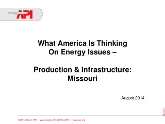 What America Is Thinking On Energy Issues   Production &amp; Infrastructure:  Missouri  August