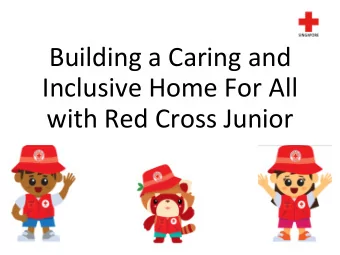 Building a Caring and  Inclusive Home For All  with Red Cross Junior  Hi! Im Henry  the Helpful!
