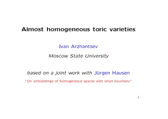 Almost homogeneous toric varieties  Ivan Arzhantsev  Moscow State University based on a joint work