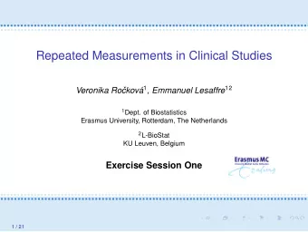Repeated Measurements in Clinical Studies ckov 1 , Emmanuel Lesaffre 12  Veronika Ro 1 Dept. of