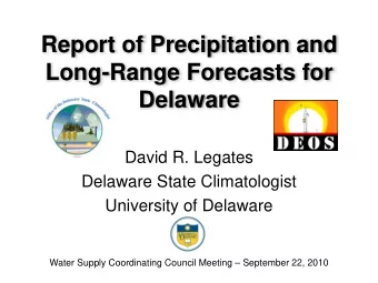 Report of Precipitation and  Long-Range Forecasts for  Delaware  David R. Legates  Delaware State