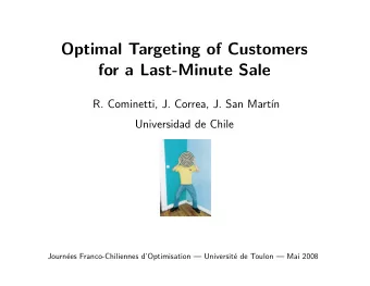 Optimal Targeting of Customers  for a Last-Minute Sale  R. Cominetti, J. Correa, J. San Mart  n