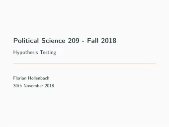 Political Science 209 - Fall 2018  Hypothesis Testing  Florian Hollenbach  30th November 2018