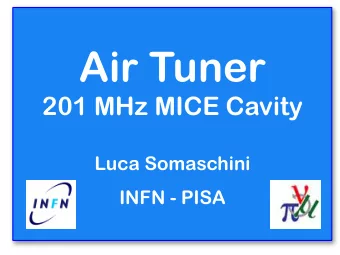 Air Tuner  201 MHz MICE Cavity  Luca Somaschini  INFN - PISA  Sing  Single  le C  Cavity Module