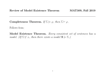 Review of Model Existence Theorem  MAT309, Fall 2019 Completeness Theorem. If  | =  , then