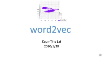 word2vec  Kuan-Ting Lai  2020/5/28  Word2vec (Word Embeddings)  Embed one-hot encoded word