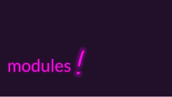 modules  Organizing a Project into Packages and Modules  As programs grow, you will organize