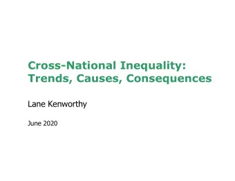 Cross-National Inequality:  Trends, Causes, Consequences  Lane Kenworthy  June 2020  Which