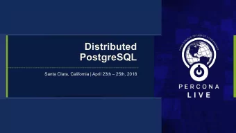 Distributed  PostgreSQL  Santa Clara, California | April 23th  25th, 2018  Simon Riggs  CTO,