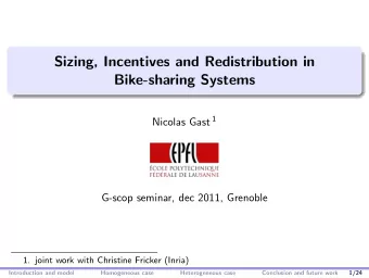 Sizing, Incentives and Redistribution in  Bike-sharing Systems Nicolas Gast 1  G-scop seminar, dec