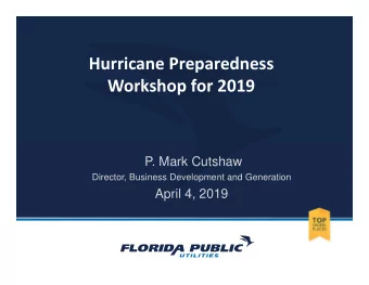 Hurricane Preparedness Workshop for 2019  P. Mark Cutshaw  Director, Business Development and