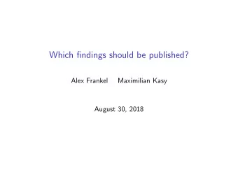 Which findings should be published?  Alex Frankel  Maximilian Kasy  August 30, 2018  Introduction