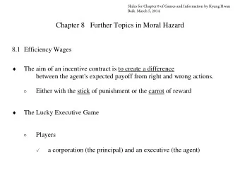 Chapter 8   Further Topics in Moral Hazard  8.1 Efficiency Wages   The aim of an incentive