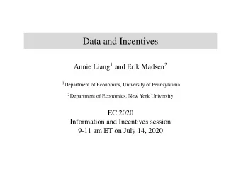 Data and Incentives Annie Liang 1 and Erik Madsen 2 1 Department of Economics, University of