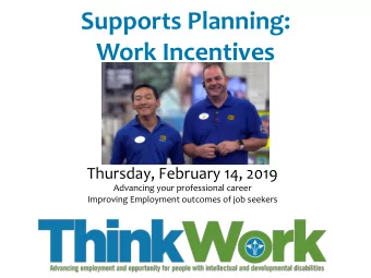 Supports  Planning:      Work  Incentives    Thursday,  February  14,  2019