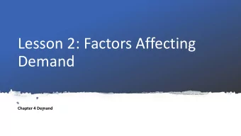 Demand  Chapter 4 Demand  Lesson 2: Factors Affecting  Demand  A. Main Idea: Price changes quantity