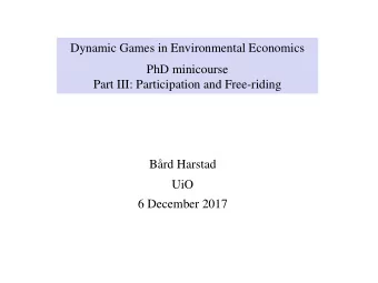 Dynamic Games in Environmental Economics  PhD minicourse  Part III: Participation and Free-riding