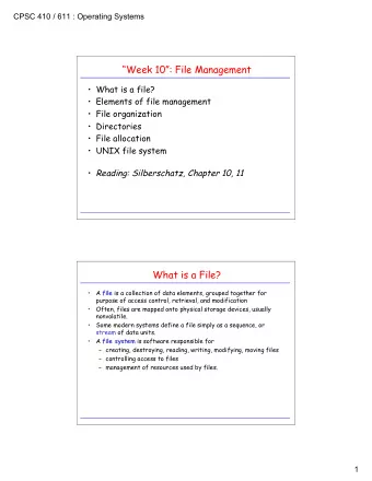 Week 10: File Management   What is a file?   Elements of file management   File