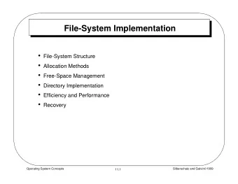 File-System Implementation  File-System Structure  Allocation Methods  Free-Space