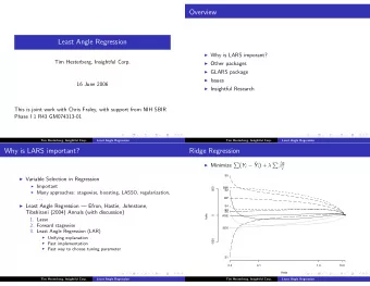 Overview  Least Angle Regression  Why is LARS imporant?  Tim Hesterberg, Insightful Corp.