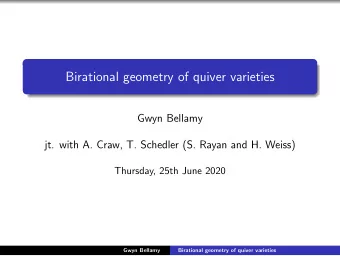 Birational geometry of quiver varieties  Gwyn Bellamy  jt. with A. Craw, T. Schedler (S. Rayan and