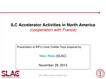 ILC Accelerator Activities in North America  (cooperation with France)  Presentation at IRFU Linear