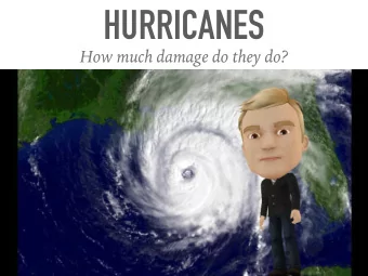 HURRICANES  How much damage do they do?  HOW MUCH DAMAGE DO THEY DO?  Hurricanes have a scale that