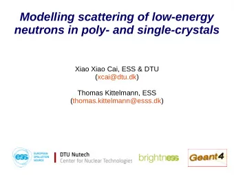 Modelling scattering of low-energy  neutrons in poly- and single-crystals  Xiao Xiao Cai, ESS &amp;